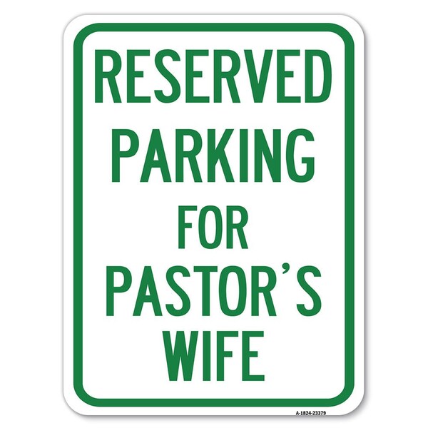 Parking Reserved for Pastors Wife Heavy-Gauge Alum Rust Proof Parking Sign, 18" x 24", A-1824-23379